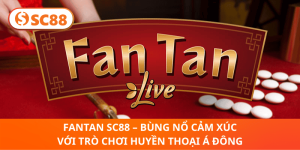 Fantan SC88 – Bật Mí Trò Chơi Phương Đông Khiến Giới Cược Mê Mẩn!